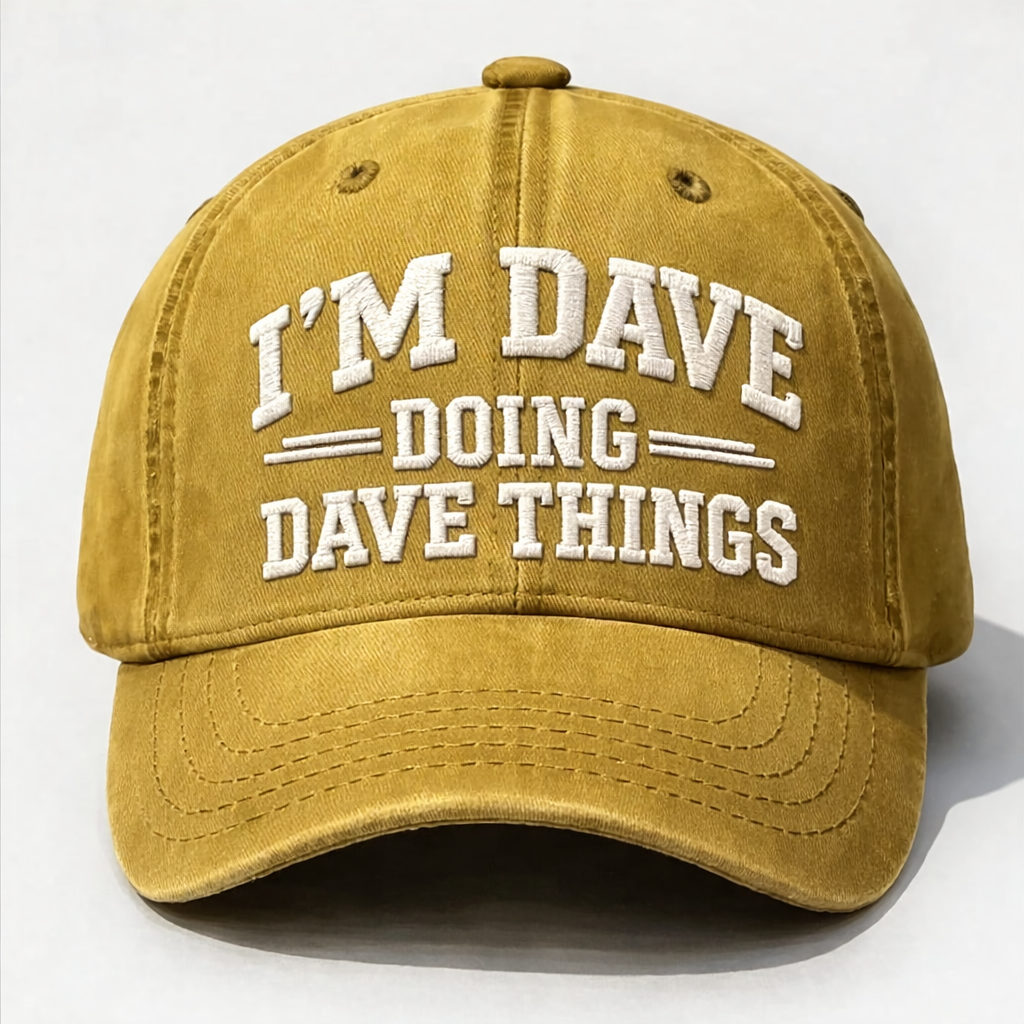 I'm Dave Doing Dave Things Embroidery Cap