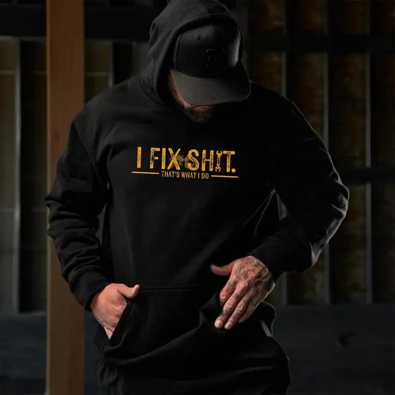 I Fix Sh*t That's What I Do Shirt Hoodie Sweatshirt, Funny Mechanic Quote Hoodie for Men, Blue Collar Workwear Attitude
