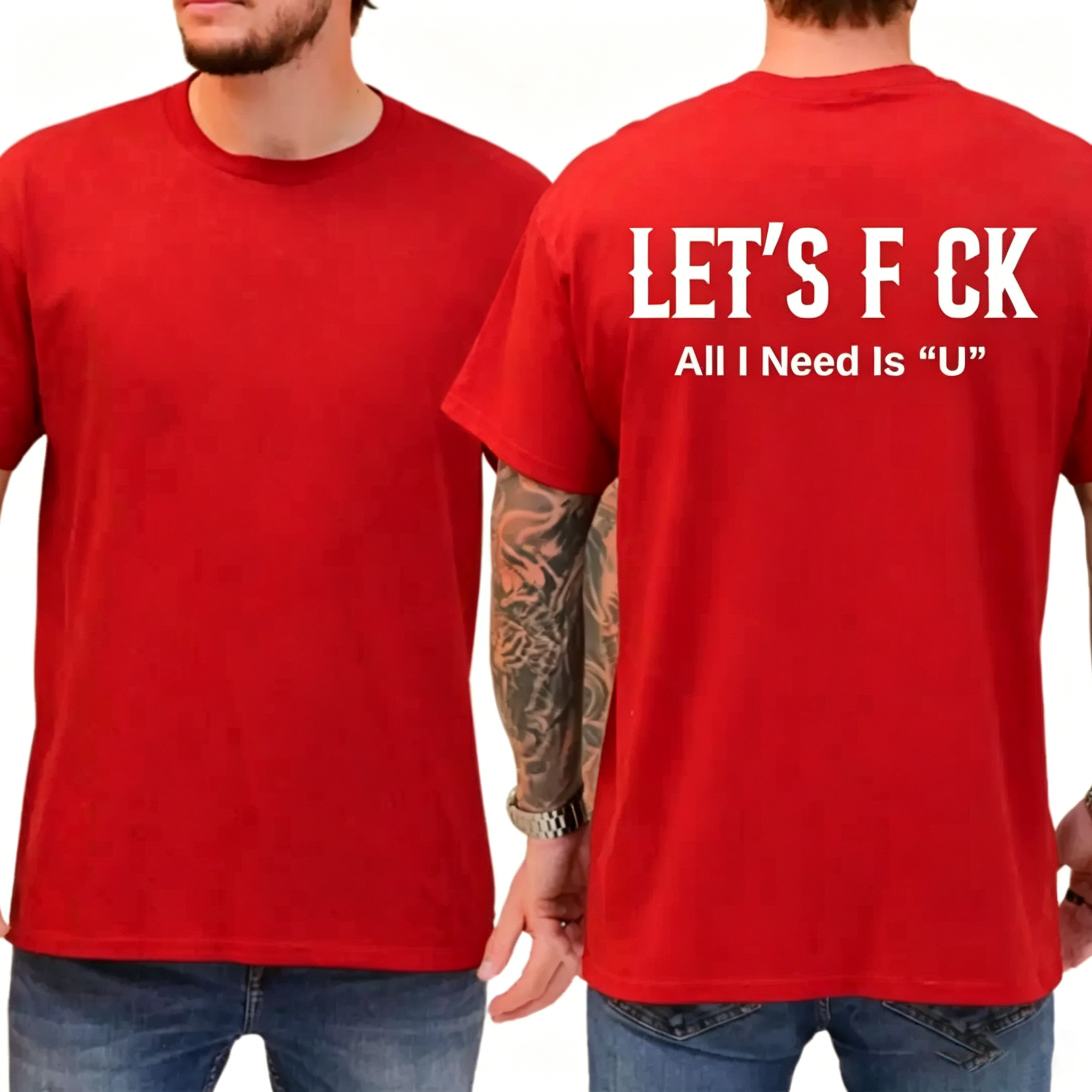 Let's Fck All I Need Is U Funny Graphic T-Shirt
