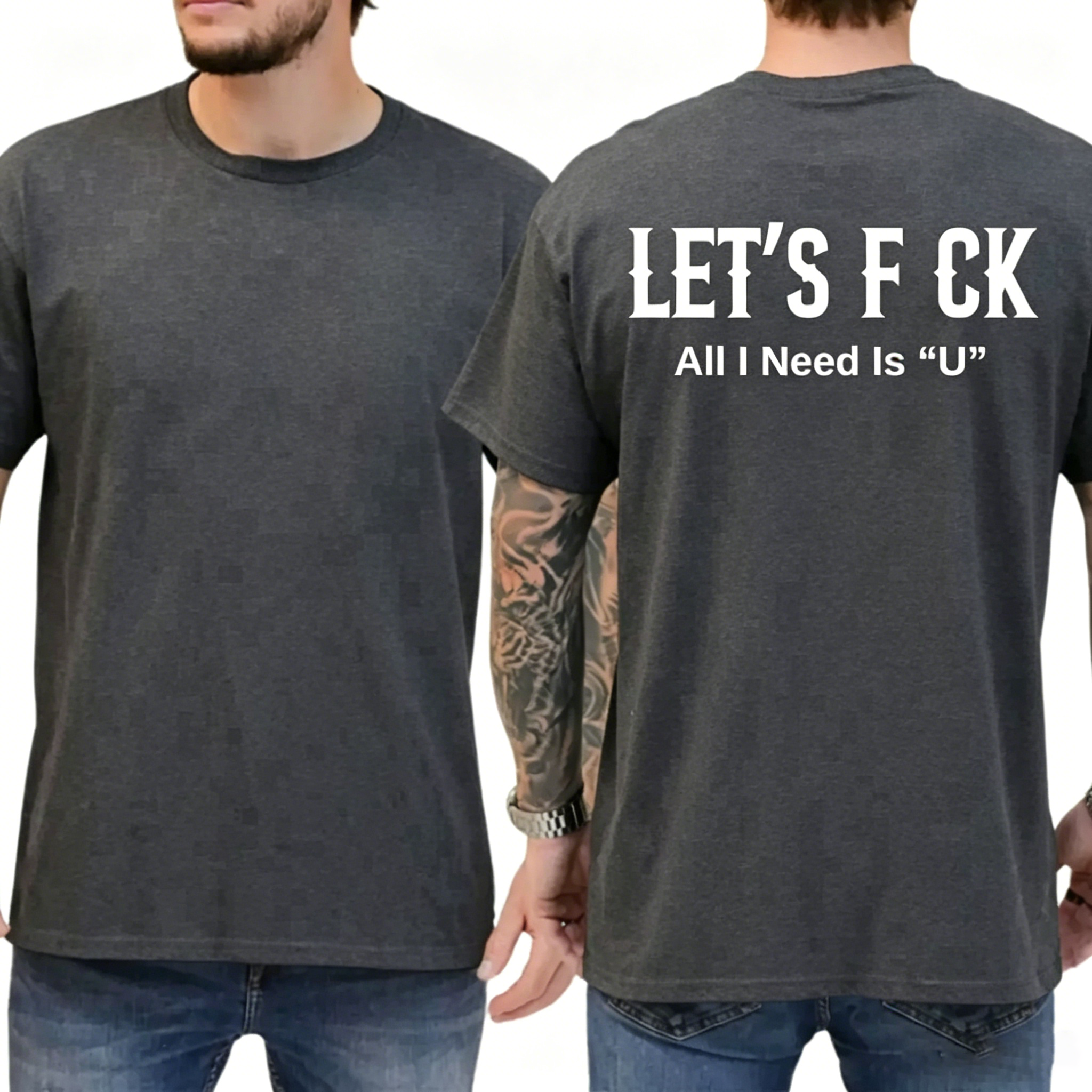 Let's Fck All I Need Is U Funny Graphic T-Shirt