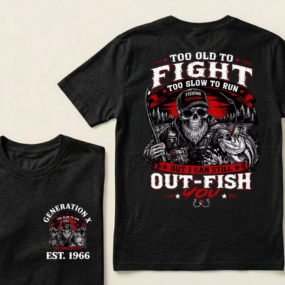 Custom Year Too Old To Fight Too Slow To Run But I Can Still Out-Fish T-Shirt