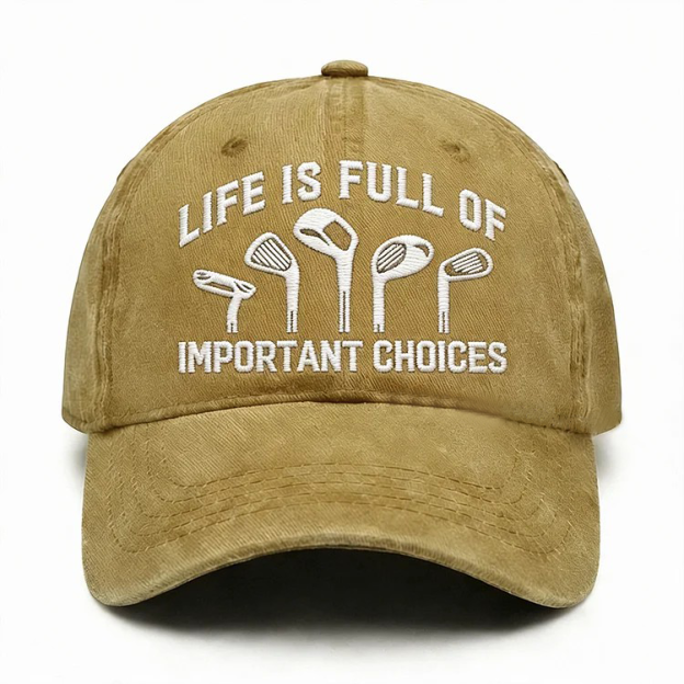 Life Is Full Of Important Choices Embroidery Cap