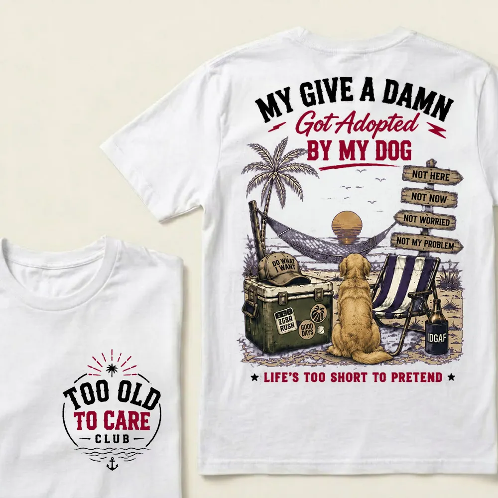 My Give A Damn Got Adopted By My Dog Vintage Beach Crew Neck T-Shirt | Too Old To Care Club Unisex Tee