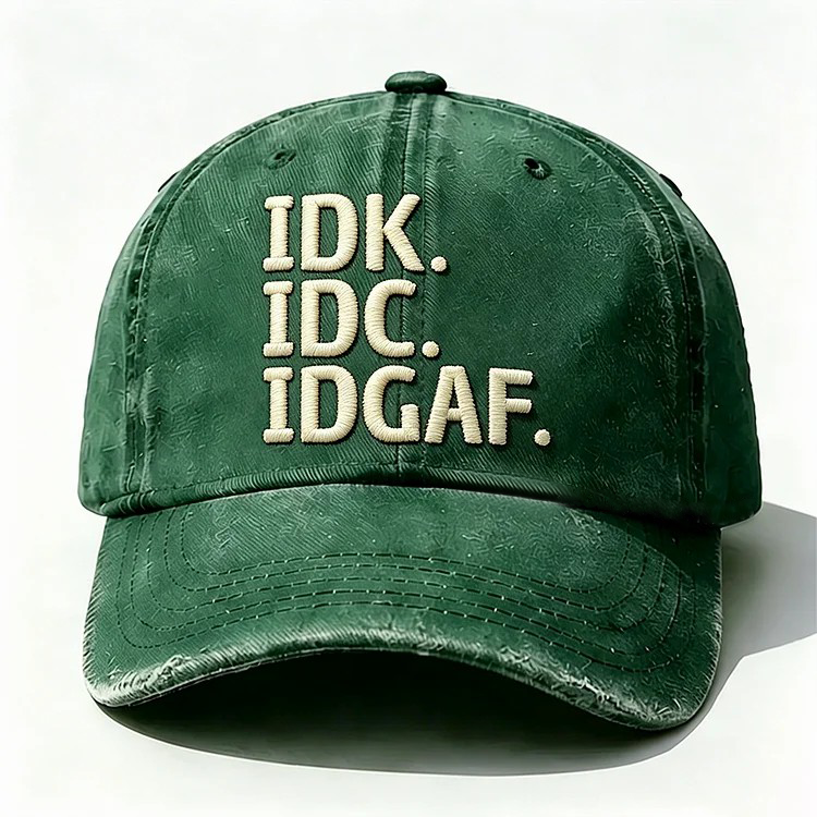 Idk Idc Idgaf Embroidery Cap