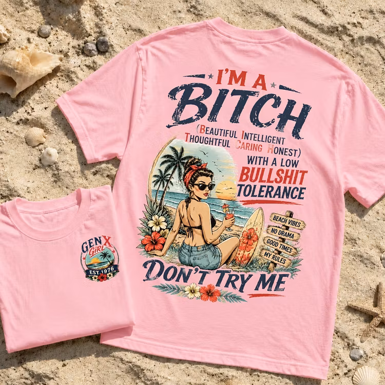Women's I'm A BITCH Don't Try ME Beach T-Shirt 