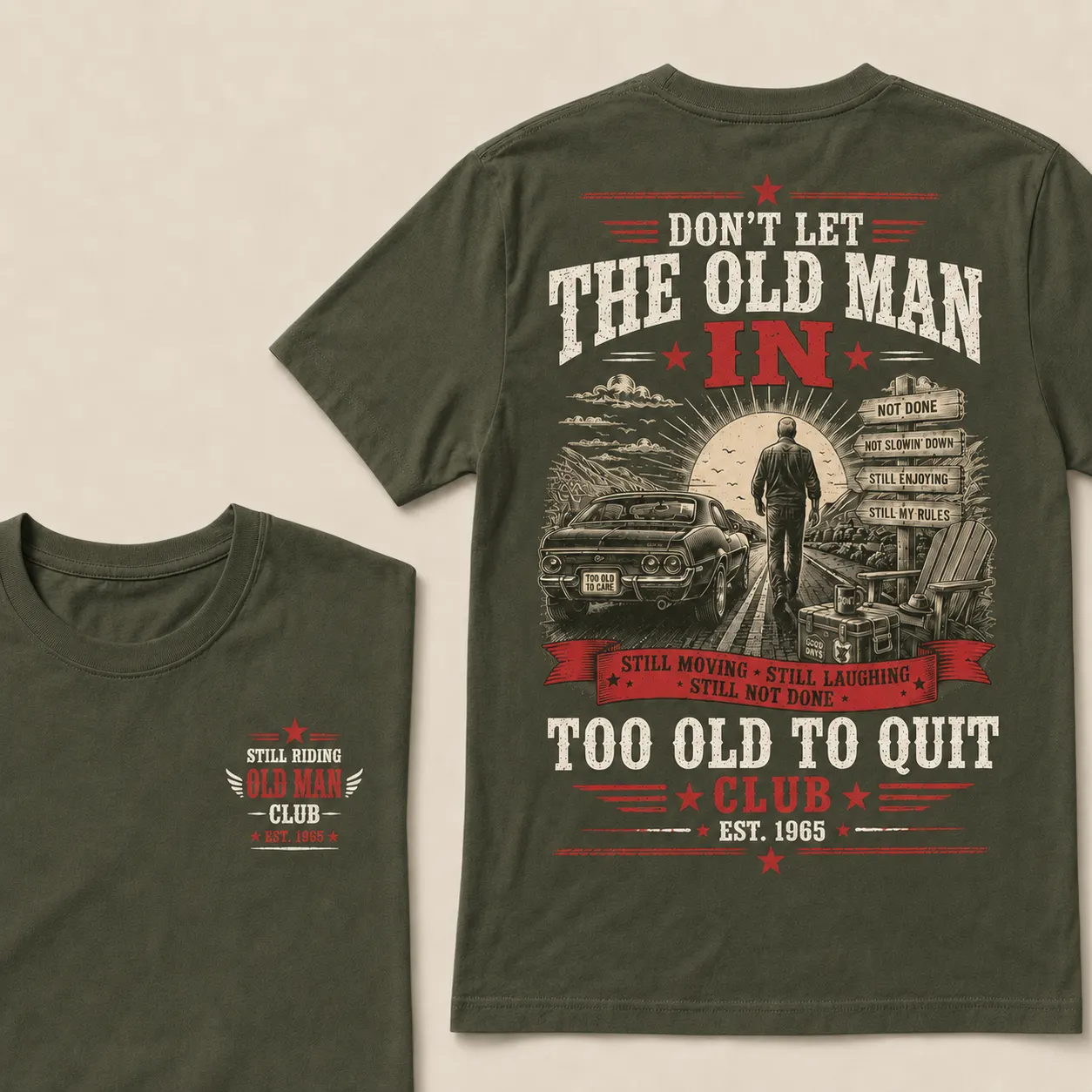 Too Old To Quit T-Shirt – Funny Old Man Graphic Tee, Still Moving Still Laughing Veteran Style Shirt