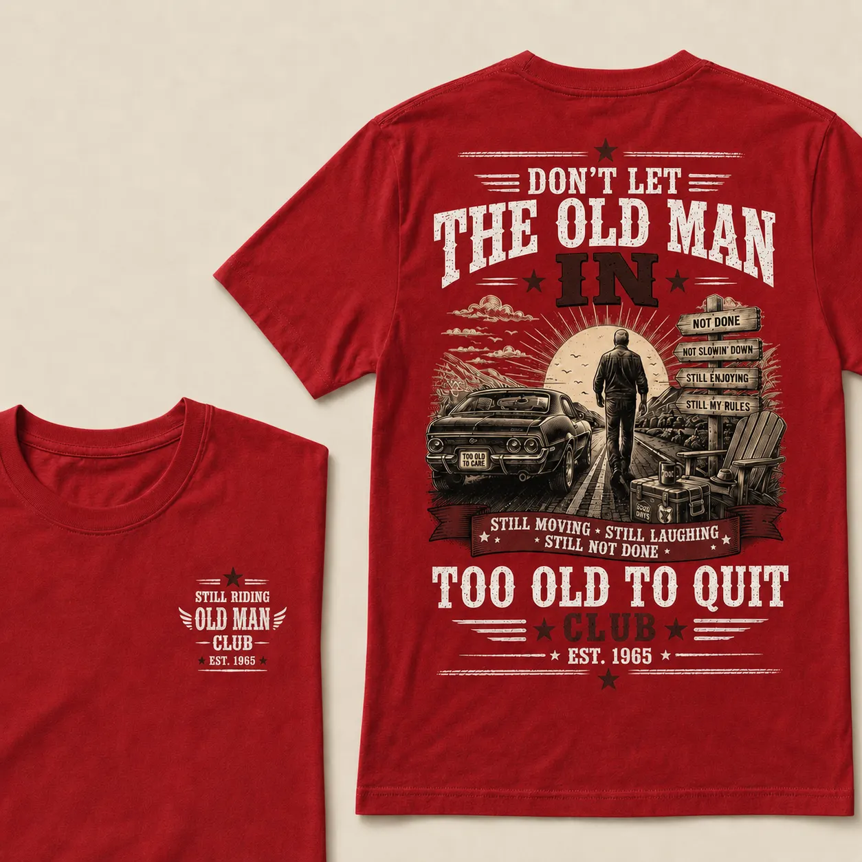Too Old To Quit T-Shirt – Funny Old Man Graphic Tee, Still Moving Still Laughing Veteran Style Shirt