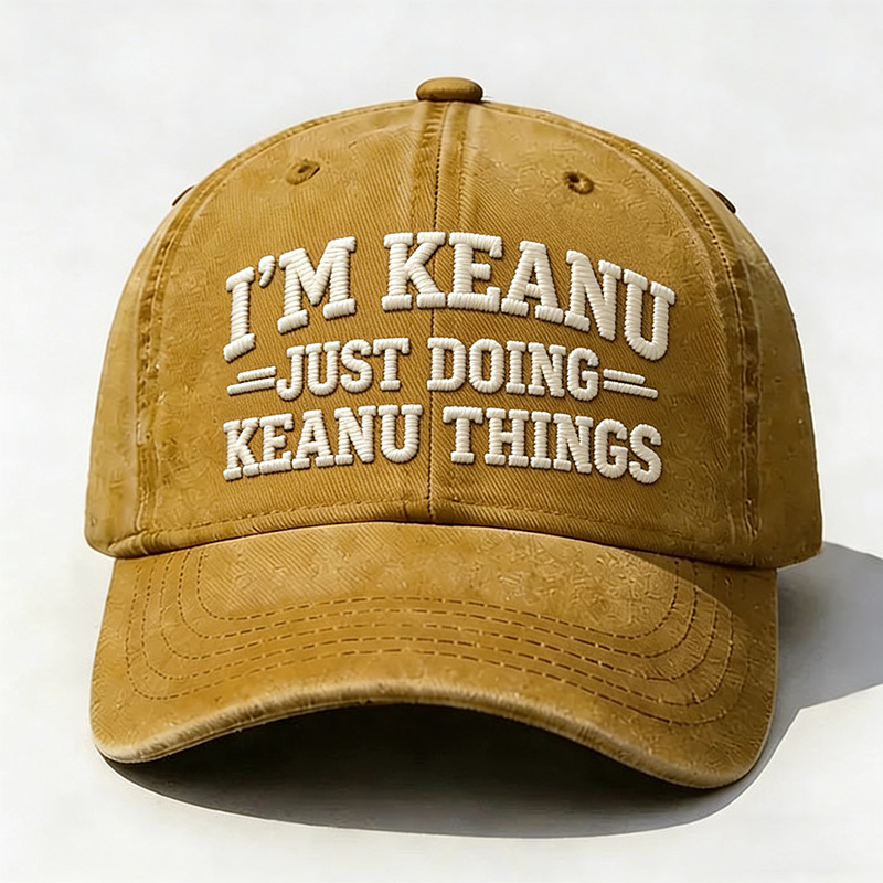 I'm Keanu Just Doing Keanu Things Embroidery Cap