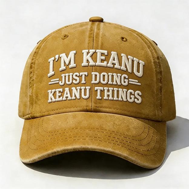 I'm Keanu Just Doing Keanu Things Embroidery Cap