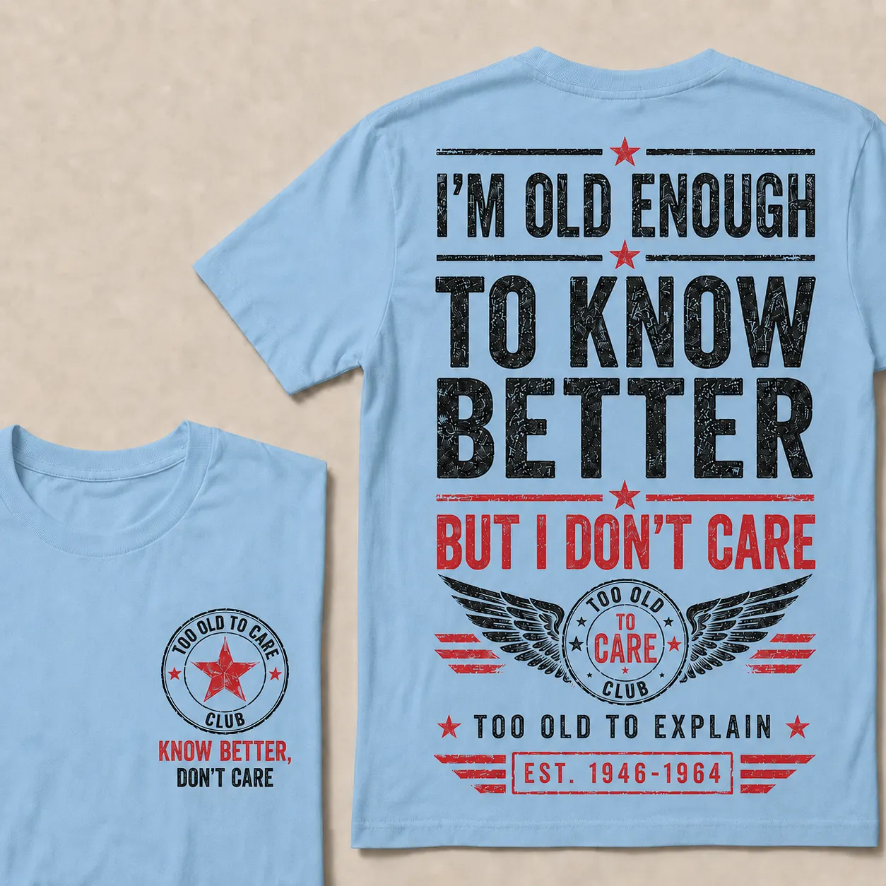 I’m Old Enough To Know Better T-Shirt – Funny Senior Humor Graphic Tee, Too Old To Care Club Shirt