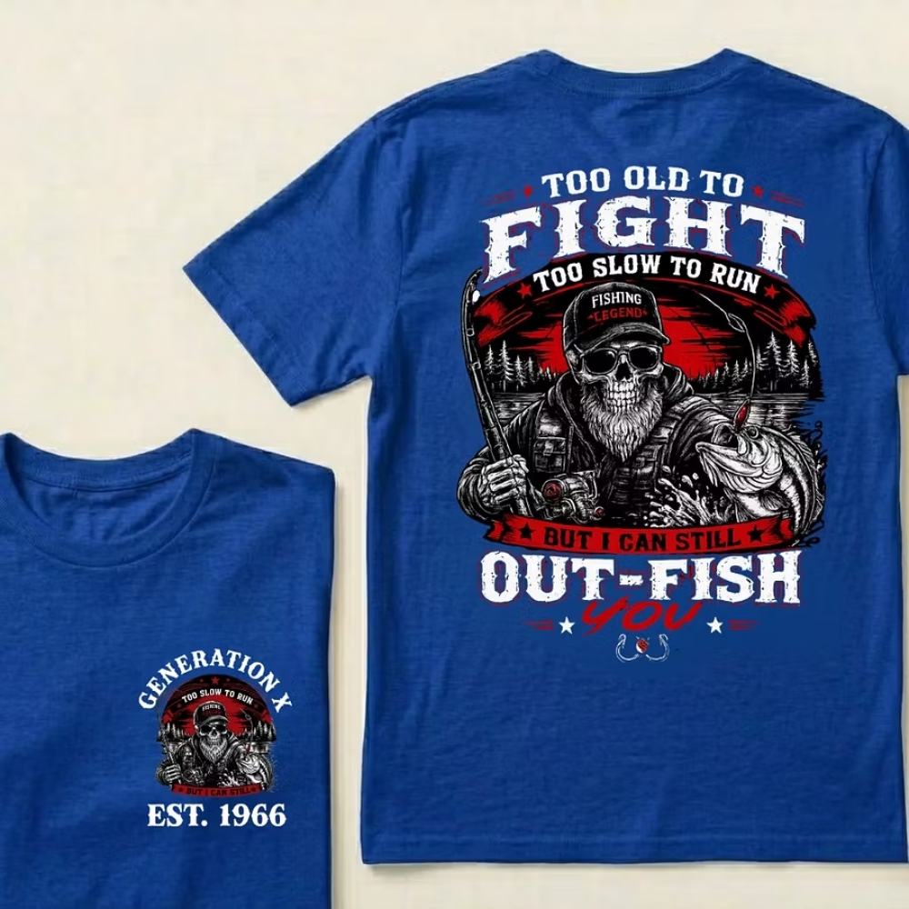 Custom Year Too Old To Fight Too Slow To Run But I Can Still Out-Fish T-Shirt