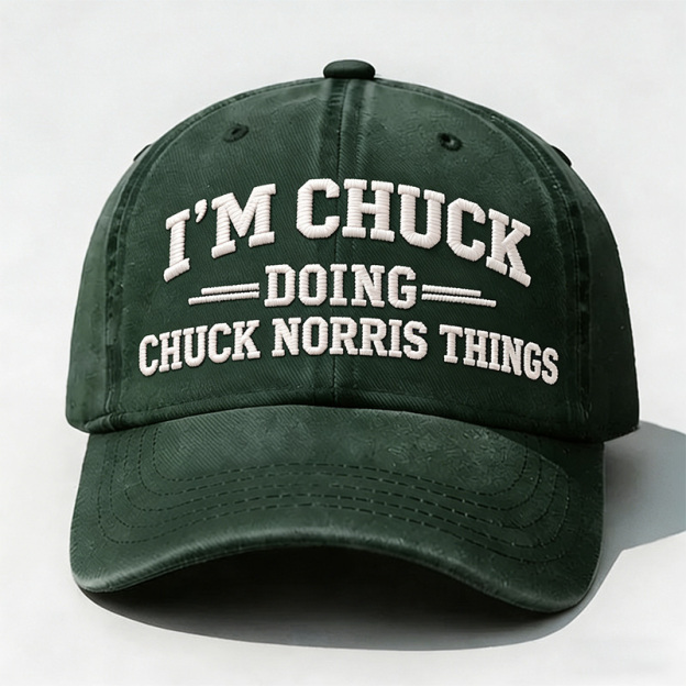 I'm Chuck Doing Chuck Things Embroidery Cap