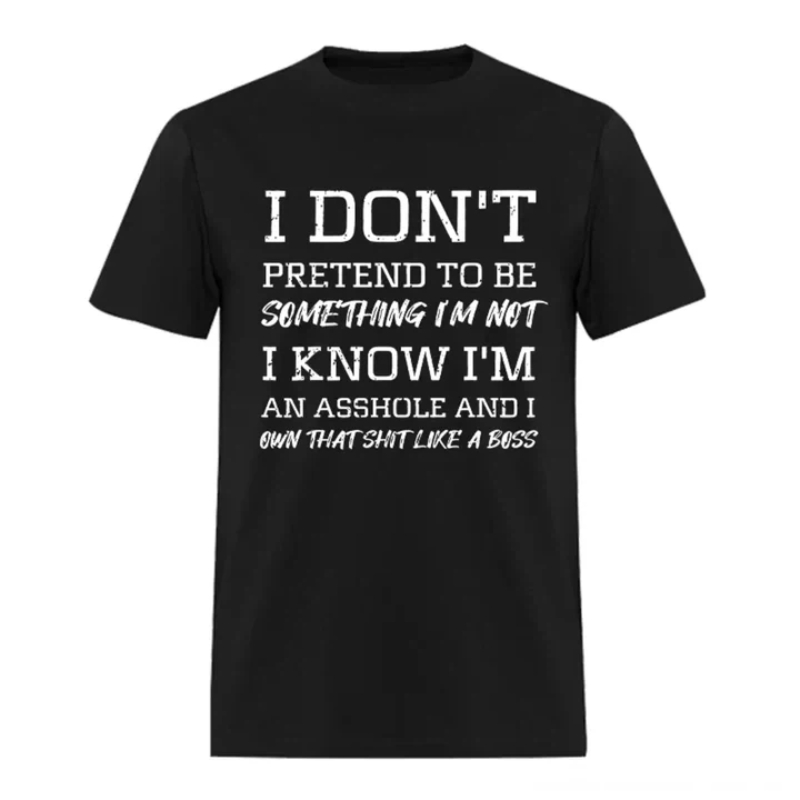 I Don't Pretend to Be Something I'm Not Printed Unisex Oversized T-shirt