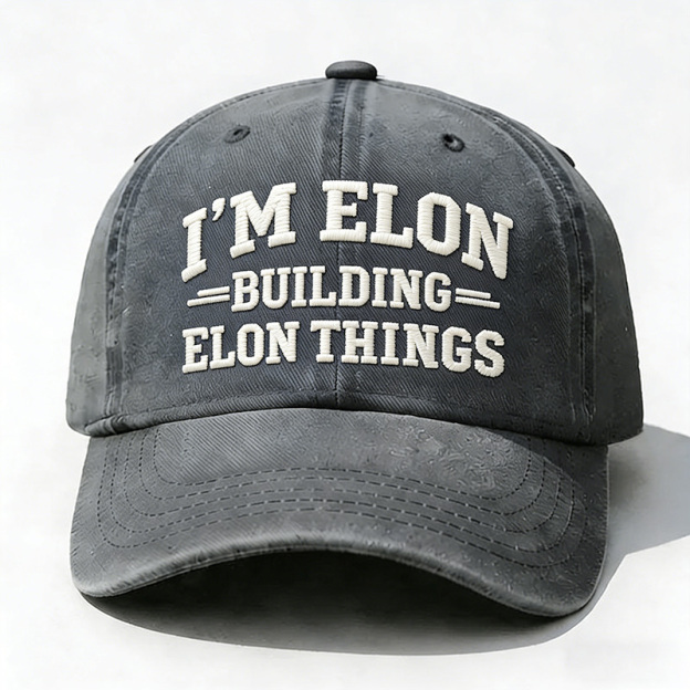I'm Elon Building Elon Things Embroidery Cap