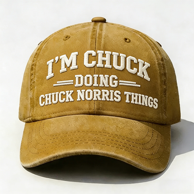 I'm Chuck Doing Chuck Things Embroidery Cap