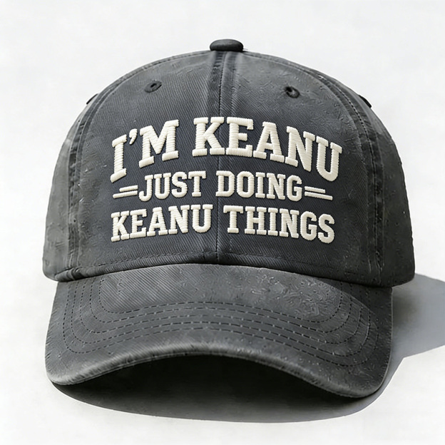 I'm Keanu Just Doing Keanu Things Embroidery Cap