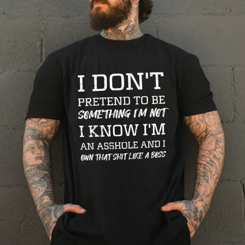 I Don't Pretend to Be Something I'm Not Printed Unisex Oversized T-shirt