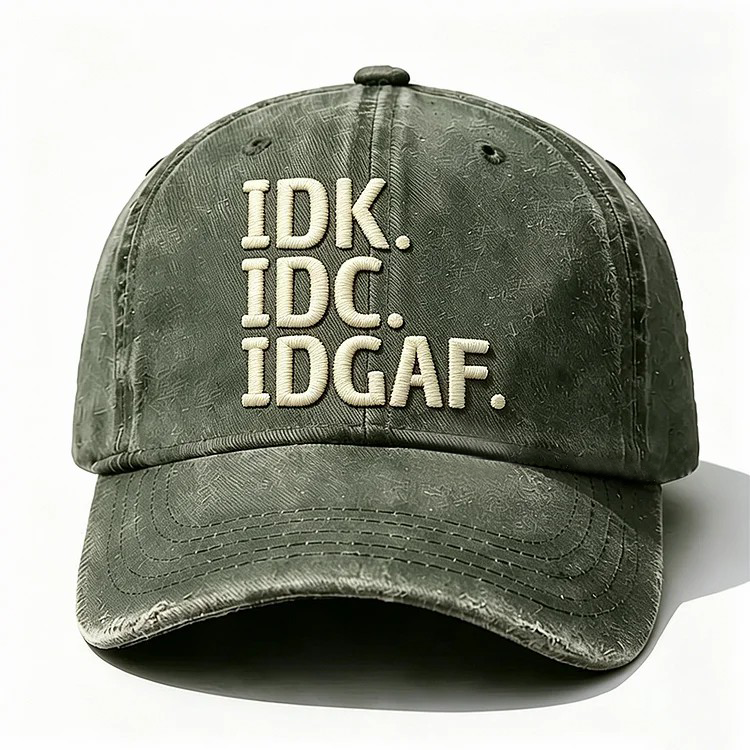 Idk Idc Idgaf Embroidery Cap