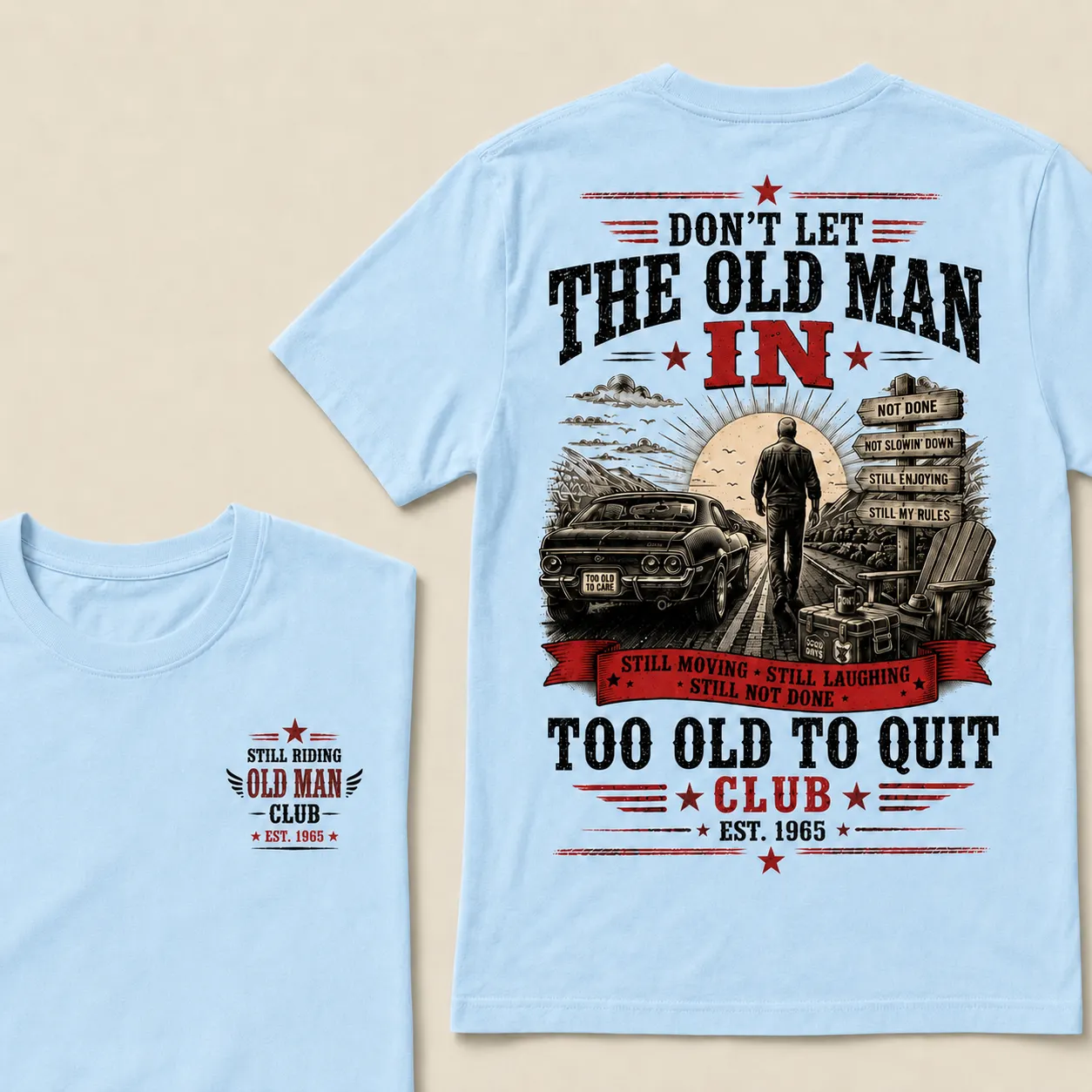 Too Old To Quit T-Shirt – Funny Old Man Graphic Tee, Still Moving Still Laughing Veteran Style Shirt