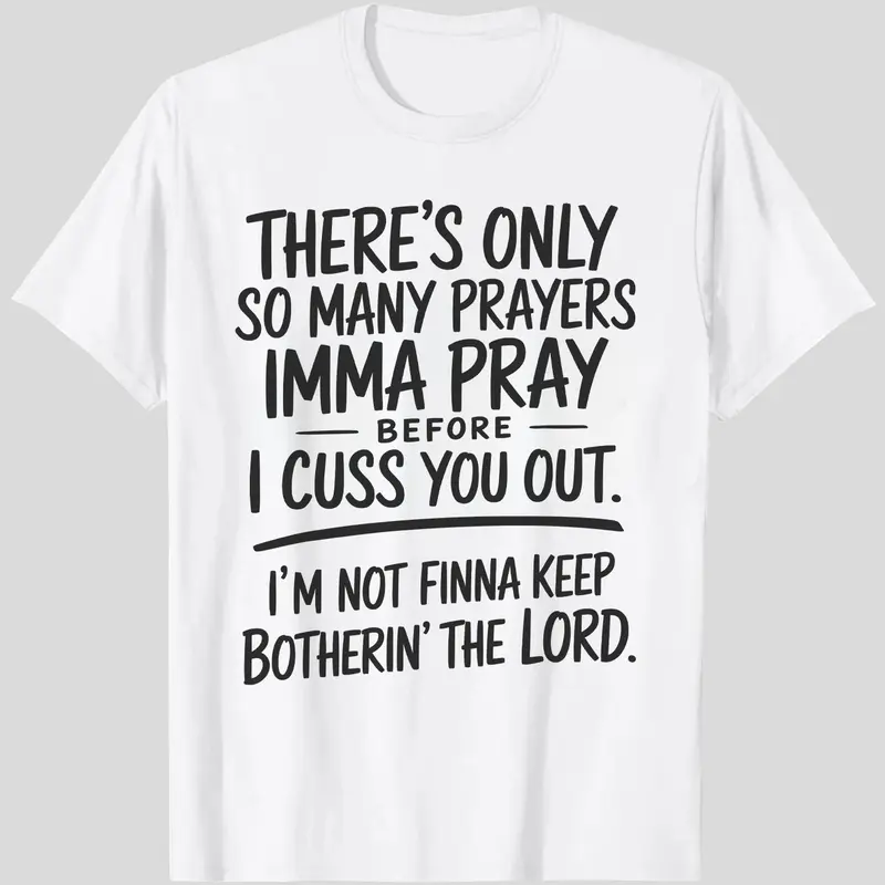 “I'm Not Finna Keep Botherin' the Lord” T-shirt