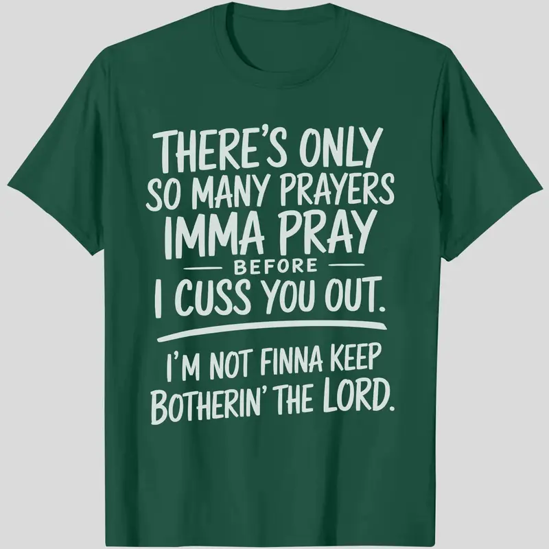 “I'm Not Finna Keep Botherin' the Lord” T-shirt