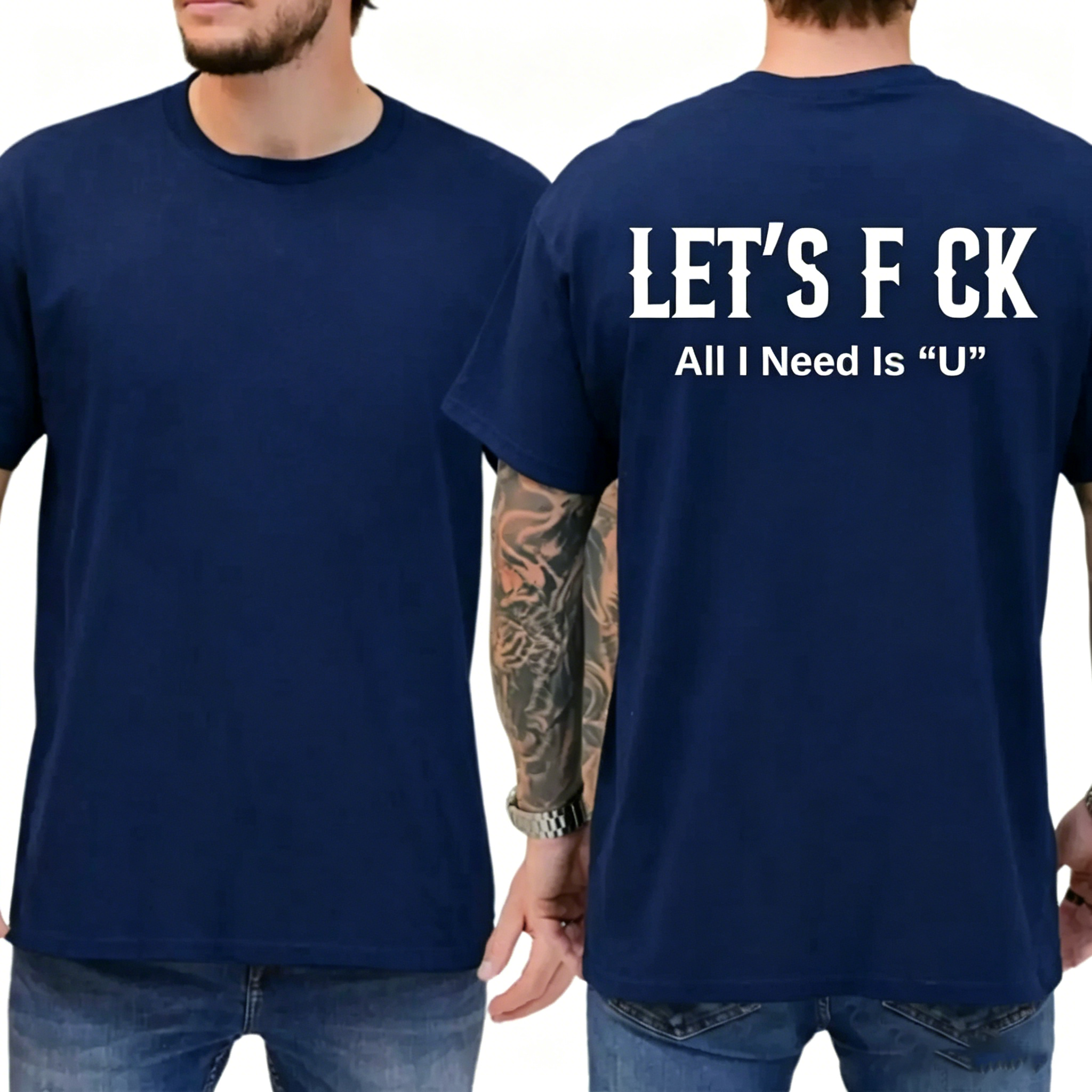 Let's Fck All I Need Is U Funny Graphic T-Shirt