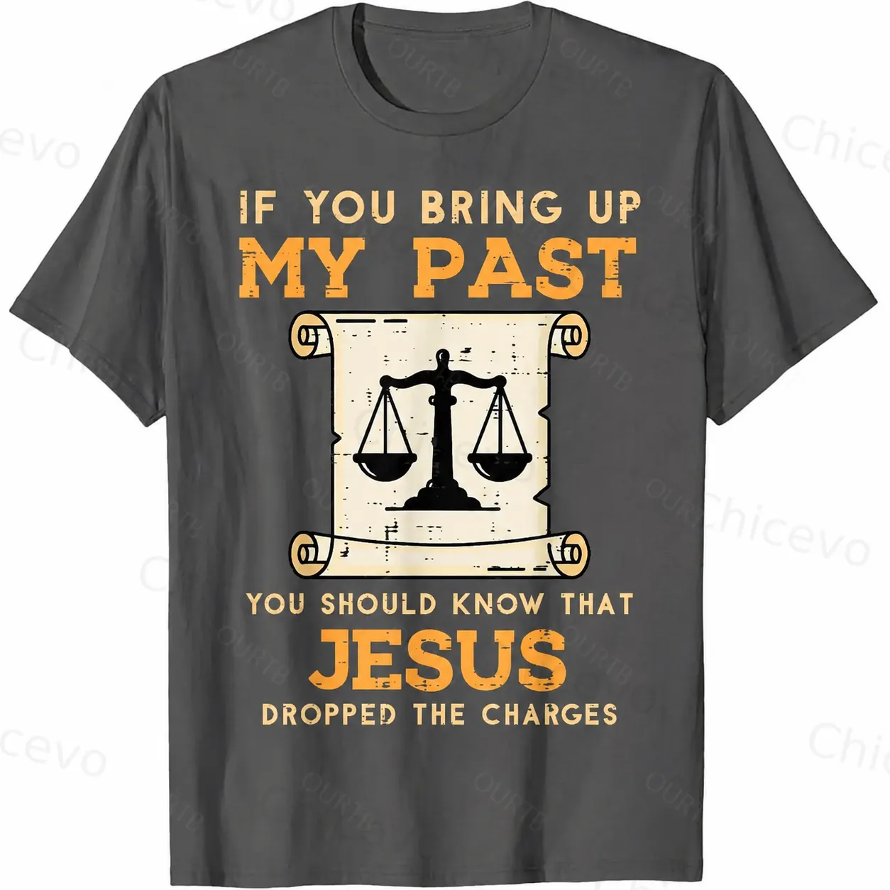 If You Bring Up My Past You Should Know That Jesus Dropped The Charges 100% Cotton T-Shirt