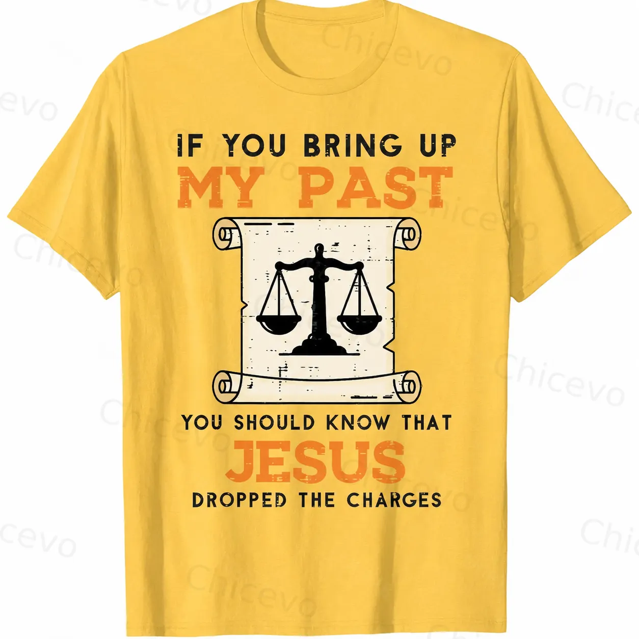 If You Bring Up My Past You Should Know That Jesus Dropped The Charges 100% Cotton T-Shirt