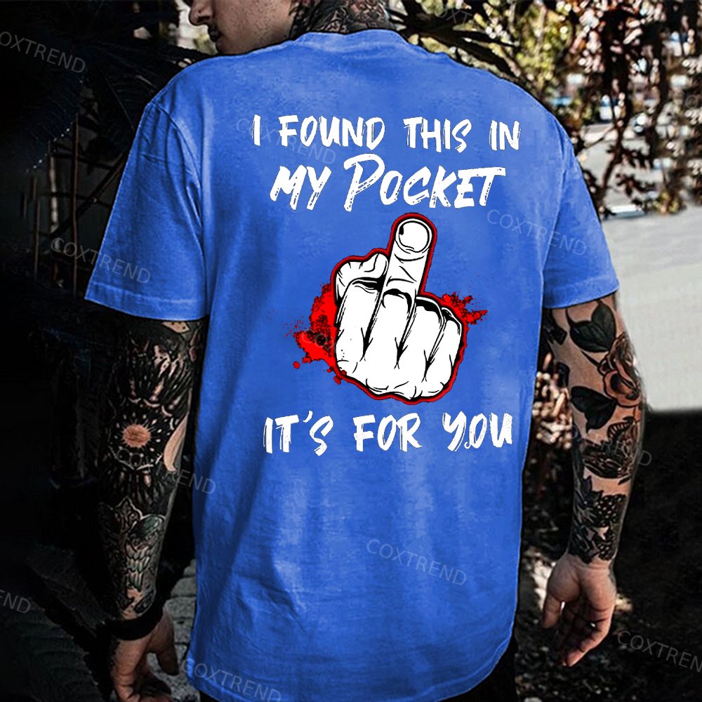 I Found This In My Pocket It's For You Printed Men's T-shirt