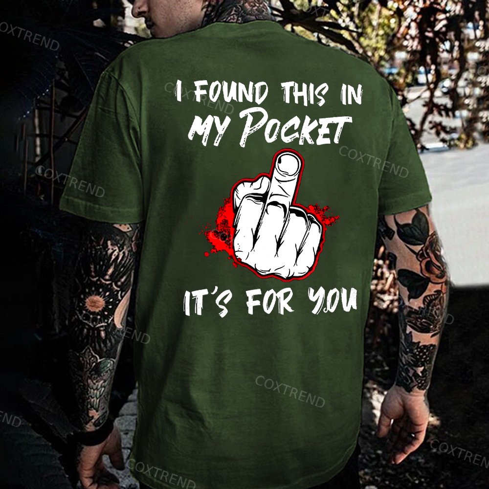 I Found This In My Pocket It's For You Printed Men's T-shirt