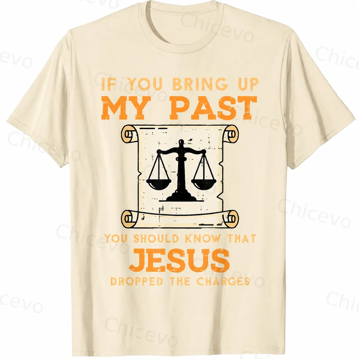 If You Bring Up My Past You Should Know That Jesus Dropped The Charges 100% Cotton T-Shirt