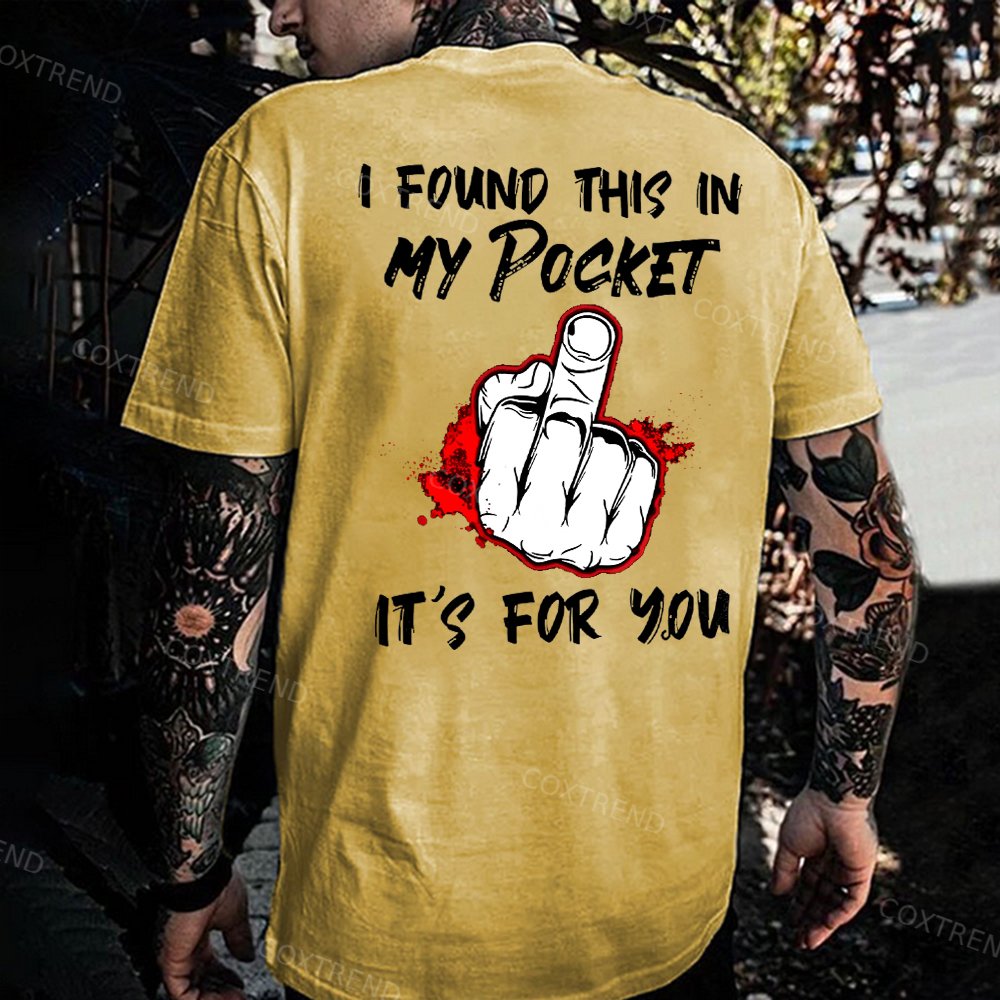 I Found This In My Pocket It's For You Printed Men's T-shirt