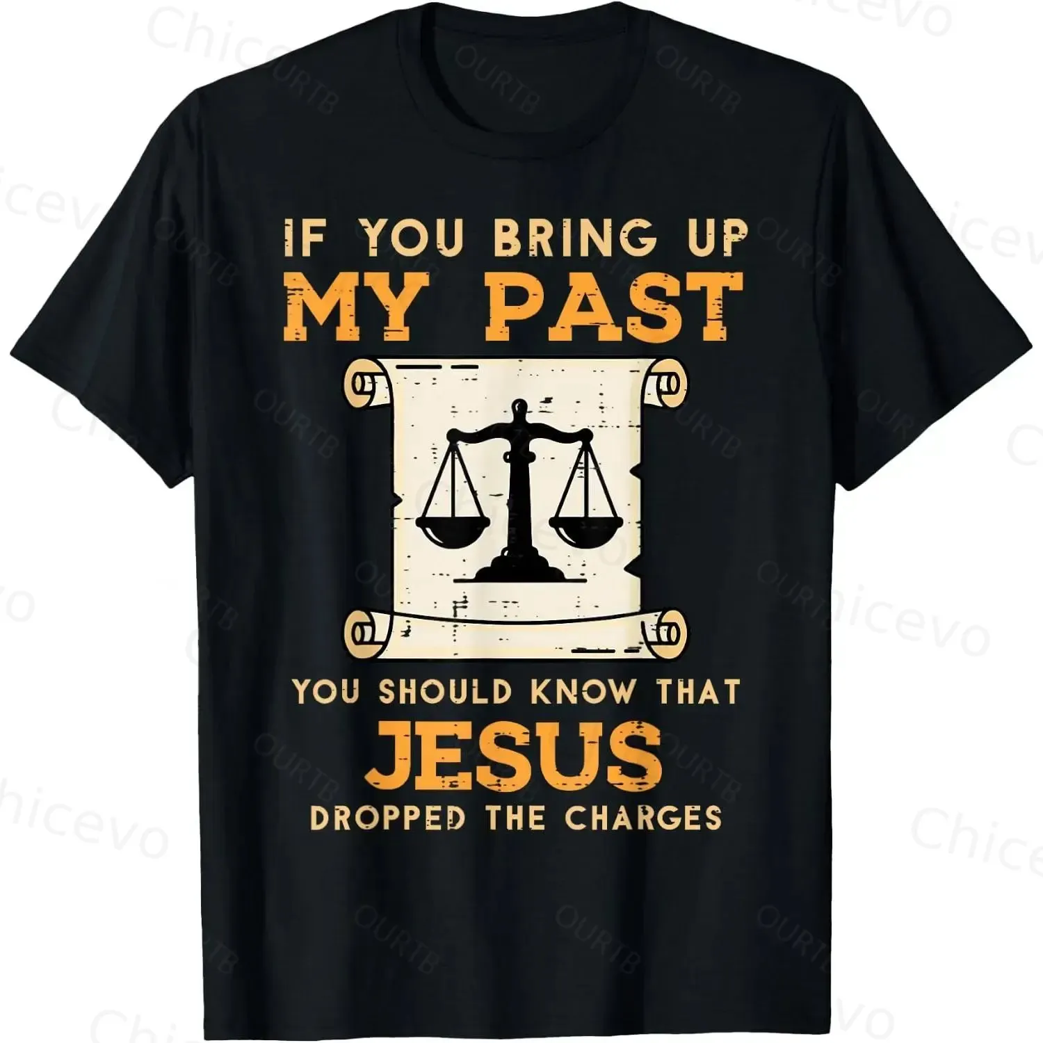 If You Bring Up My Past You Should Know That Jesus Dropped The Charges 100% Cotton T-Shirt