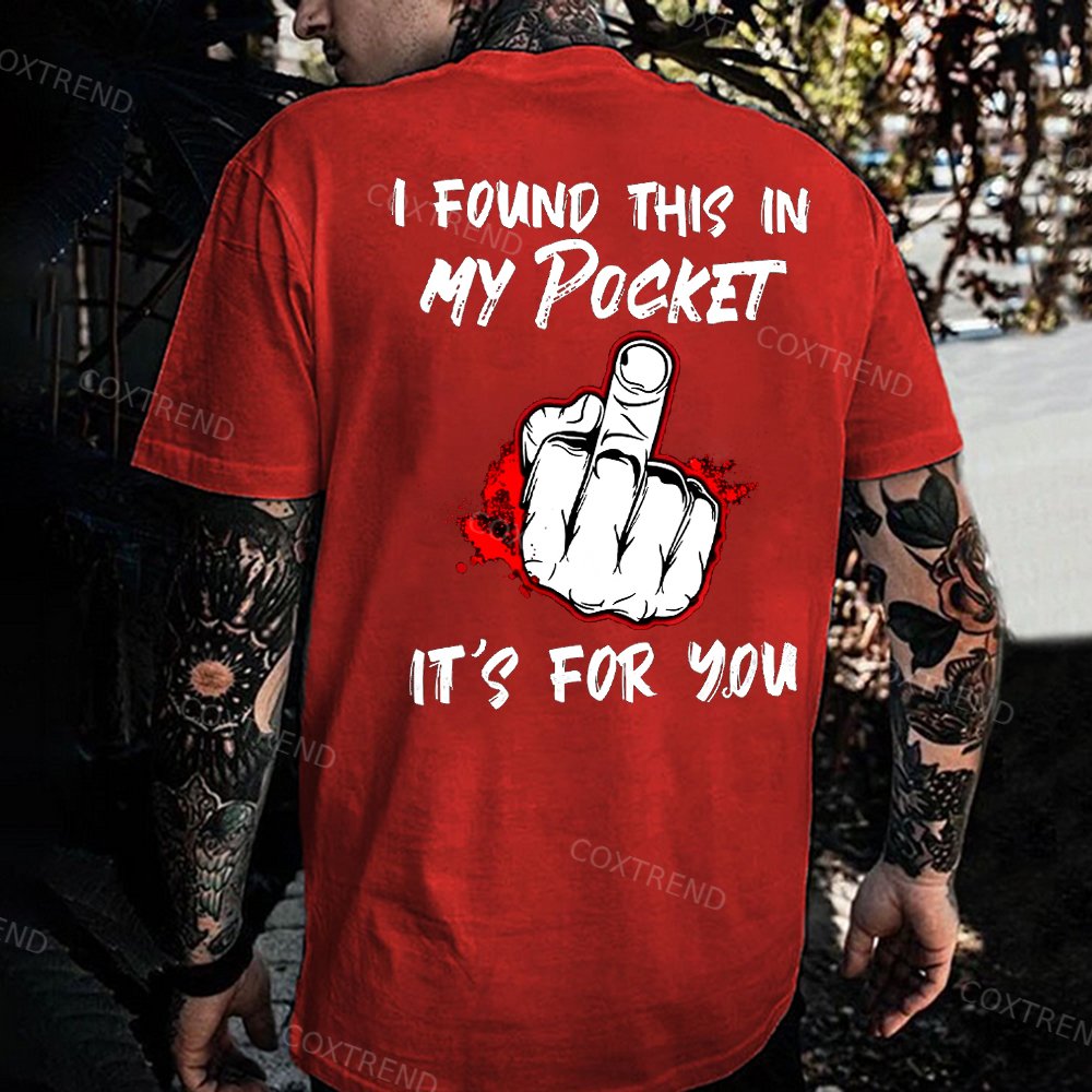 I Found This In My Pocket It's For You Printed Men's T-shirt