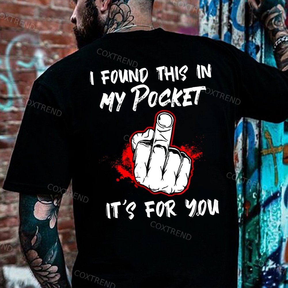 I Found This In My Pocket It's For You Printed Men's T-shirt