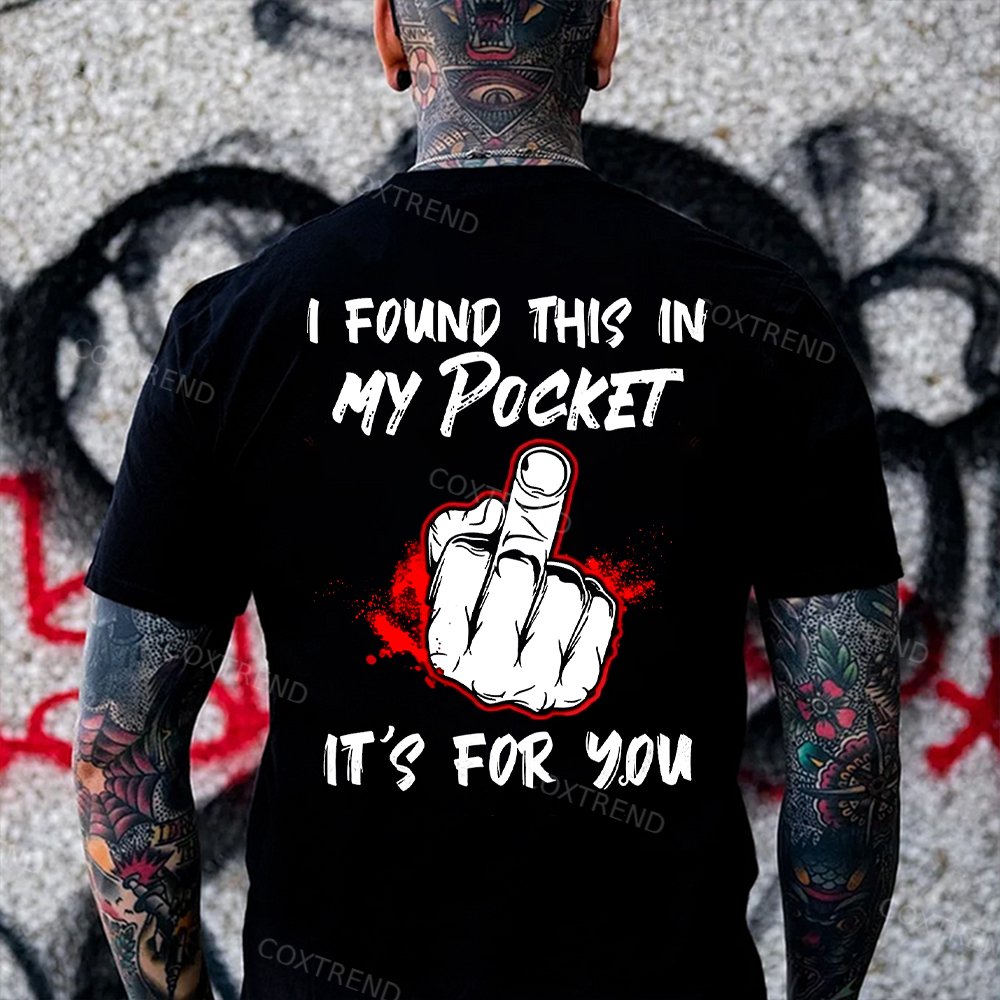 I Found This In My Pocket It's For You Printed Men's T-shirt