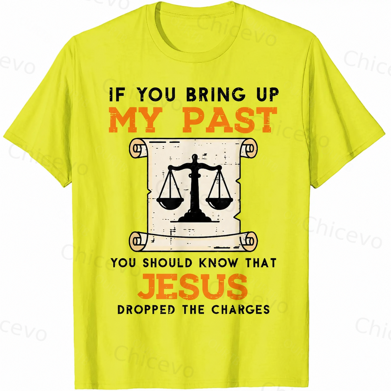 If You Bring Up My Past You Should Know That Jesus Dropped The Charges 100% Cotton T-Shirt