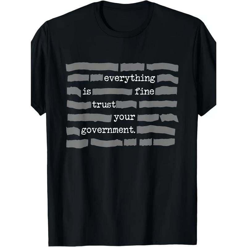 ''Everything Is Fine, Trust Your Government'' T-Shirt - Black / S