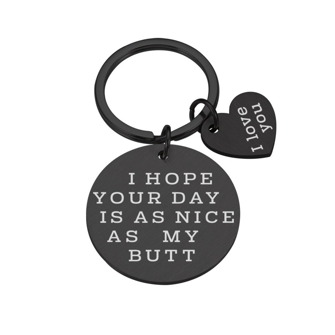 Funny Key chain- I Hope Your Day Is As Nice As My Butt
