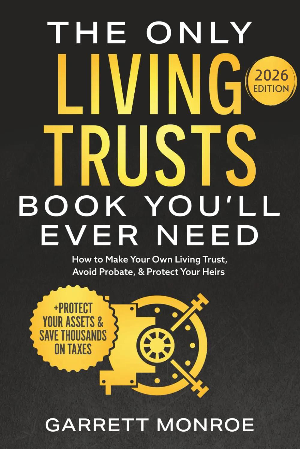 The Only Living Trusts Book You’ll Ever Need: How to Make Your Own Living Trust, Avoid Probate & Protect Your Heirs