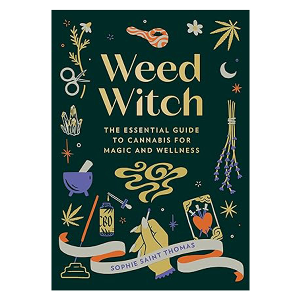 Weed Witch: The Essential Guide to Cannabis for Magic and Wellness