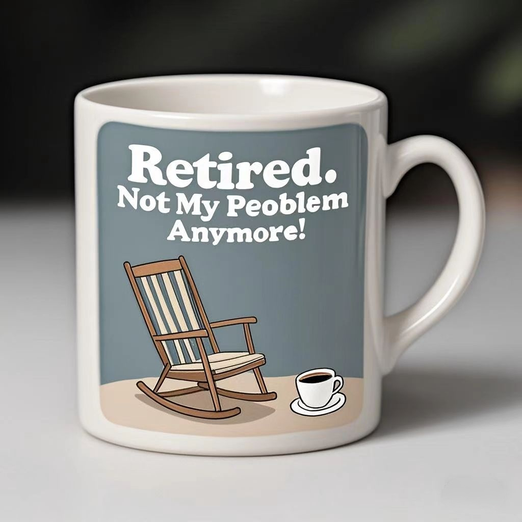 Retired. Not My Problem Anymore Ceramic Mug