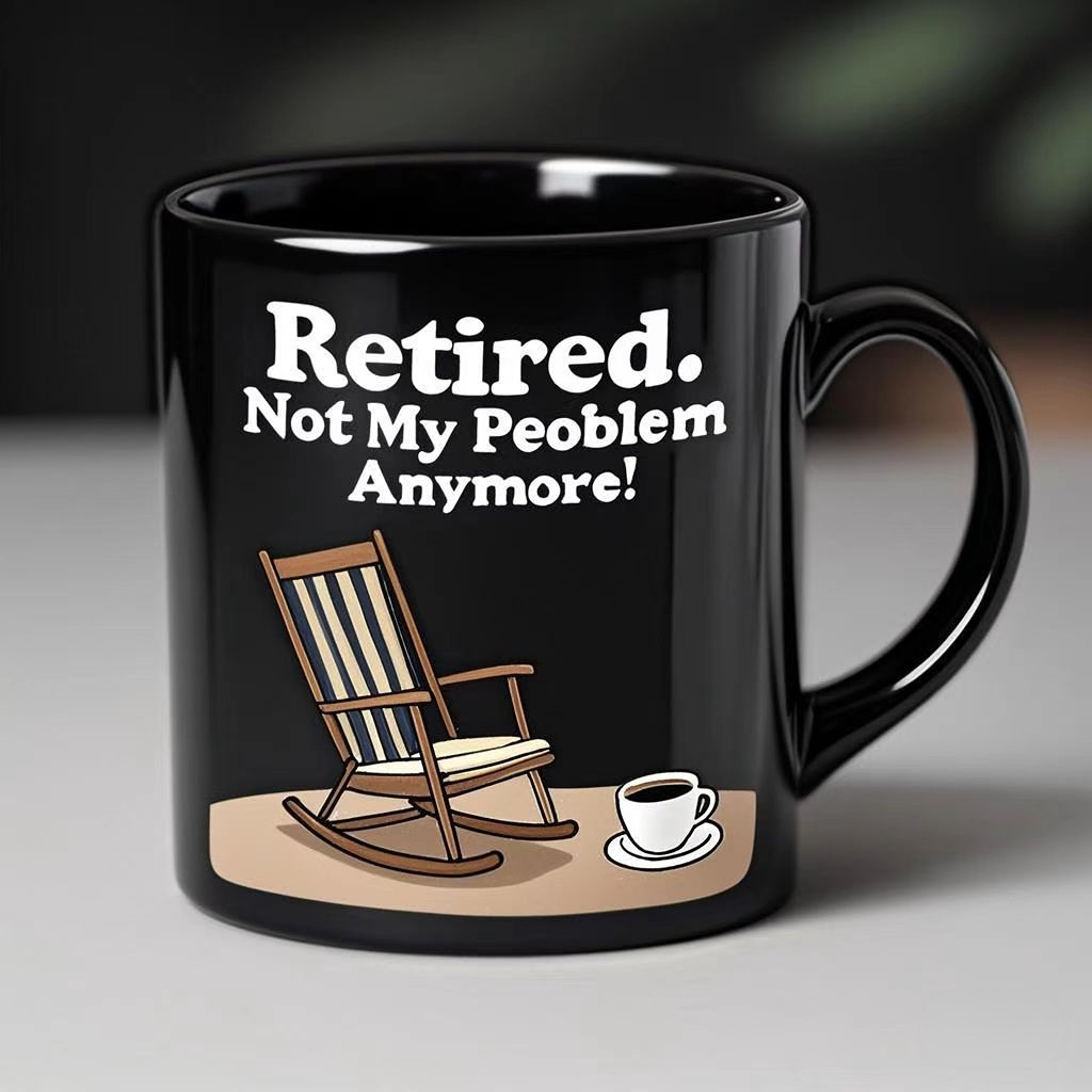 Retired. Not My Problem Anymore Ceramic Mug
