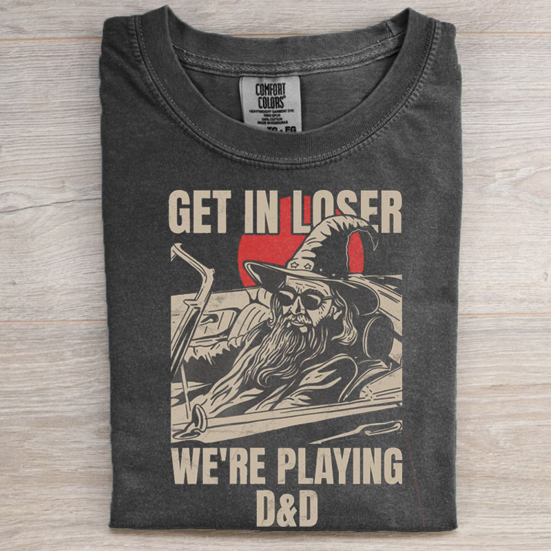 Get in loser we're playing T-shirt/Sweatshirt