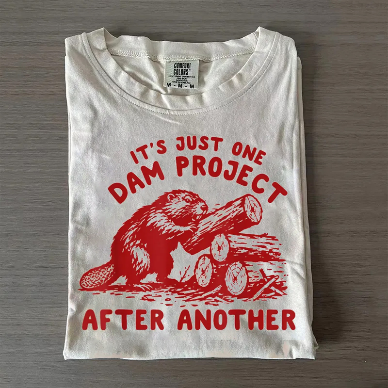 It's Just One Dam Project After Another Funny Beaver T-shirt
