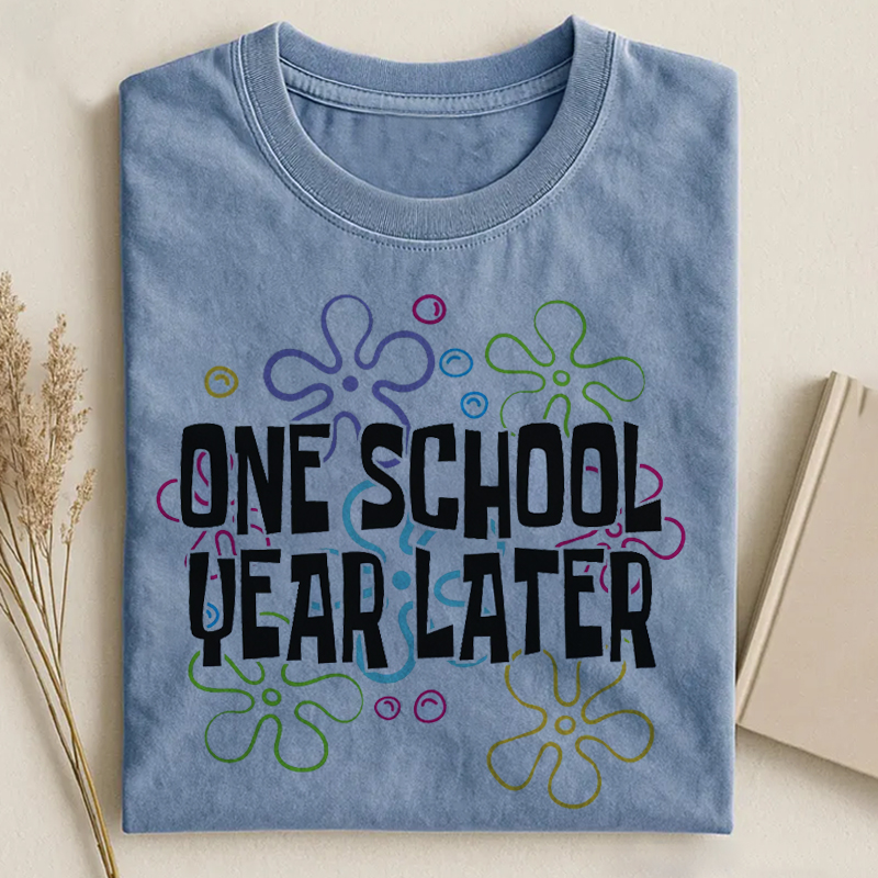 One School Year Later End of Year T-shirt