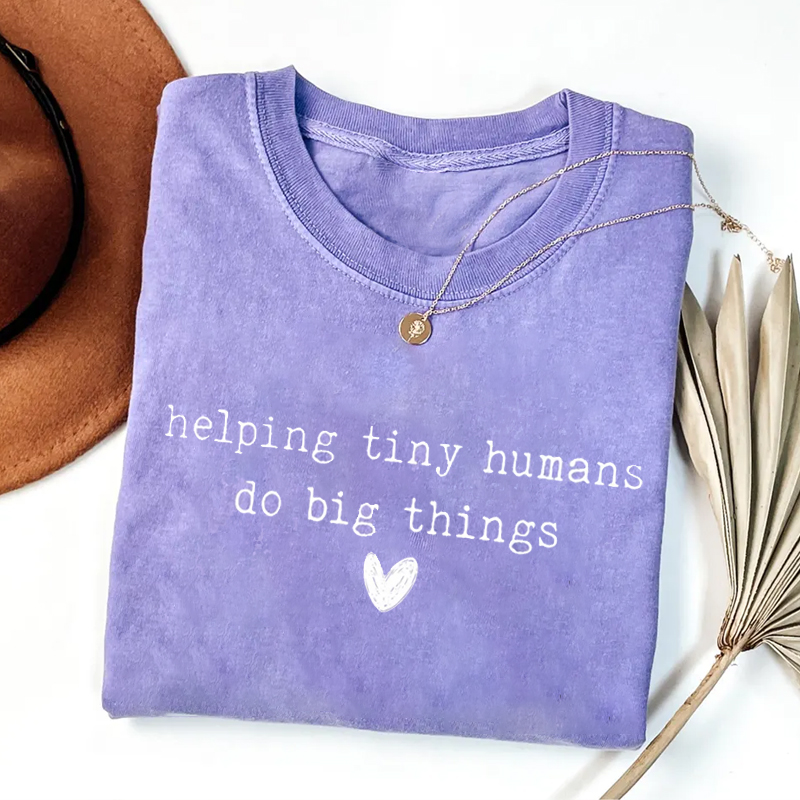 Helping Tiny Humans Do Big Things T-shirt