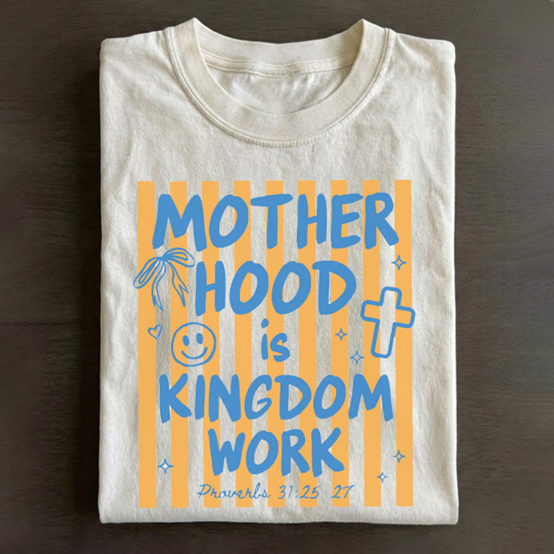 Motherhood is Kingdom Work, T-shirt