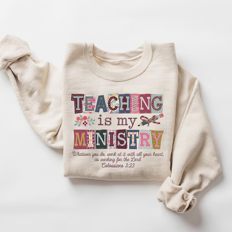 Teaching Is My Ministry Sweatshirt
