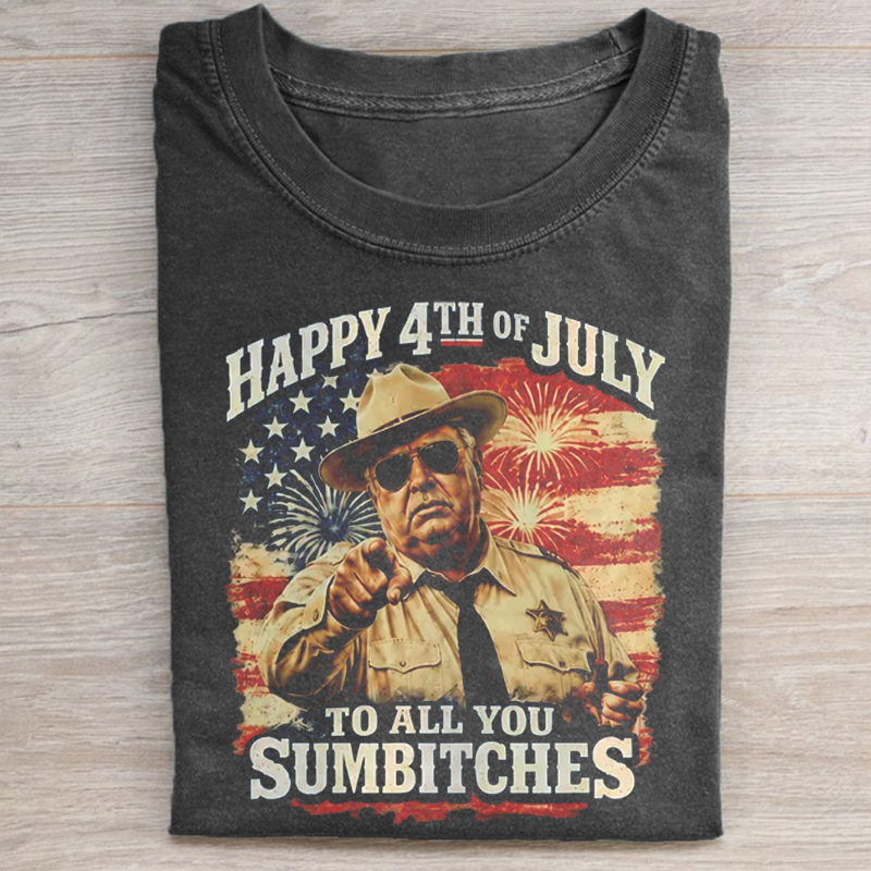 Happy 4th Of July To All You Sumbitches T-shirt